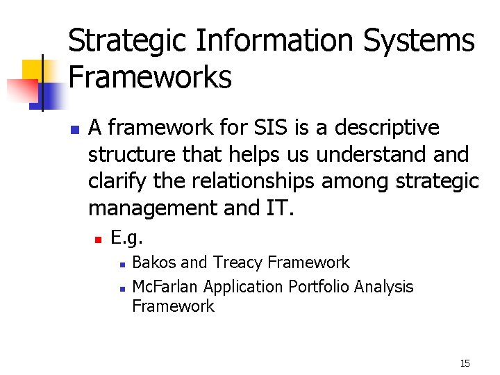 Strategic Information Systems Frameworks n A framework for SIS is a descriptive structure that