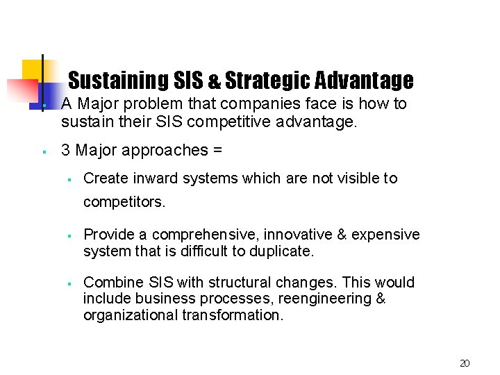 Sustaining SIS & Strategic Advantage § § A Major problem that companies face is
