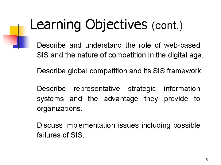 Learning Objectives (cont. ) § § Describe and understand the role of web-based SIS