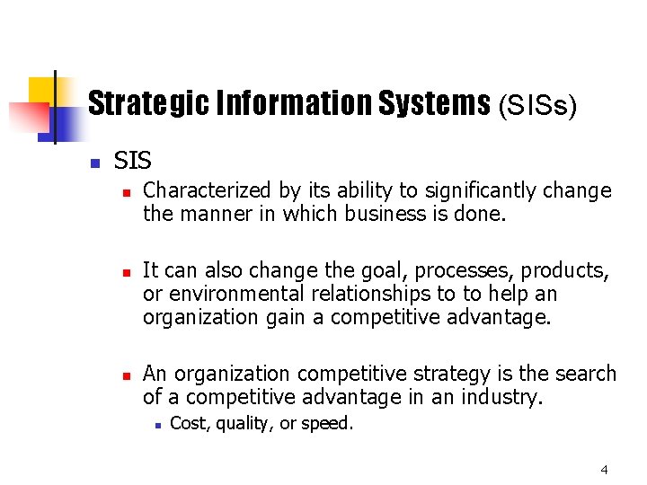 Strategic Information Systems (SISs) n SIS n n n Characterized by its ability to