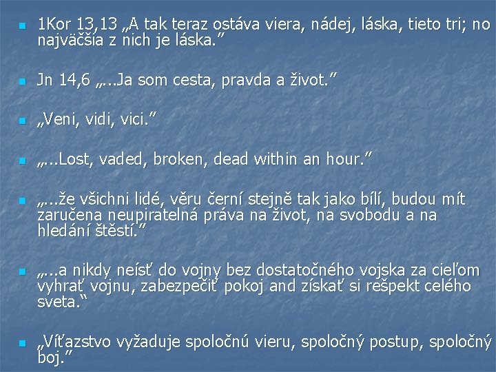 n 1 Kor 13, 13 „A tak teraz ostáva viera, nádej, láska, tieto tri;