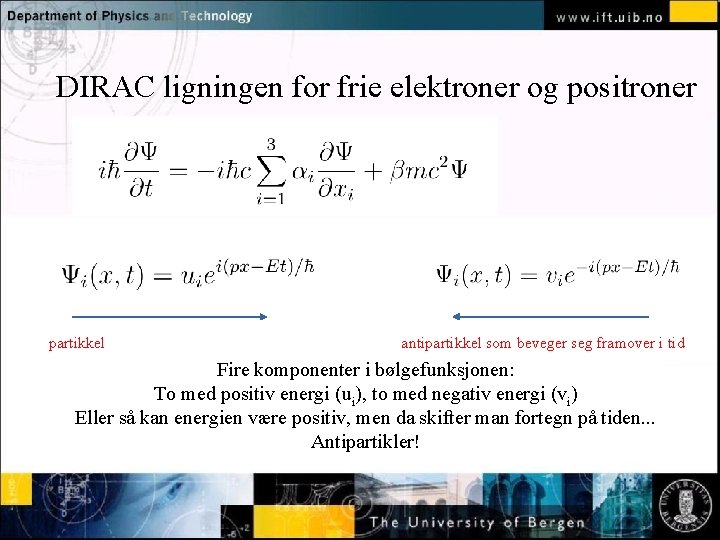 DIRAC ligningen for frie elektroner og positroner Normal text - click to edit partikkel