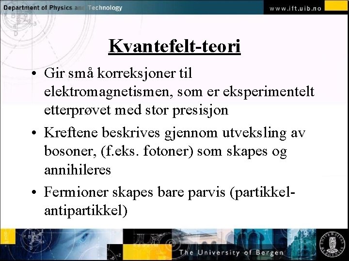 Kvantefelt-teori • Gir små korreksjoner til Normal text click to edit elektromagnetismen, som er