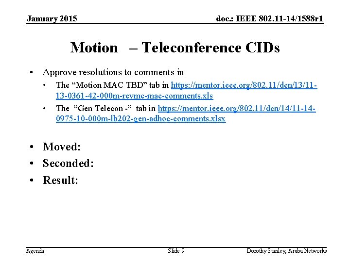 January 2015 doc. : IEEE 802. 11 -14/1588 r 1 Motion – Teleconference CIDs