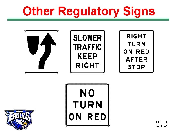 Other Regulatory Signs The Road to Skilled Driving M 3 - 14 April 2006