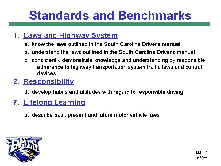 Standards and Benchmarks 1. Laws and Highway System a. know the laws outlined in