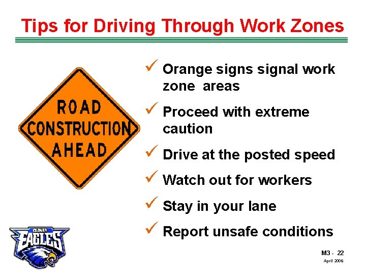 Tips for Driving Through Work Zones ü Orange signs signal work zone areas ü