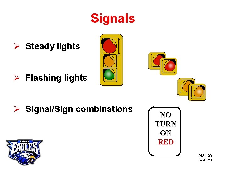 Signals Ø Steady lights Ø Flashing lights Ø Signal/Sign combinations The Road to Skilled