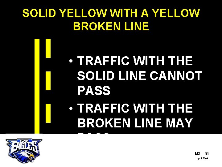 SOLID YELLOW WITH A YELLOW BROKEN LINE The Road to Skilled Driving • TRAFFIC