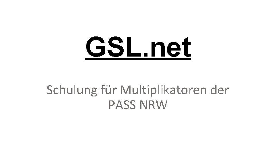 GSL. net Schulung für Multiplikatoren der PASS NRW 