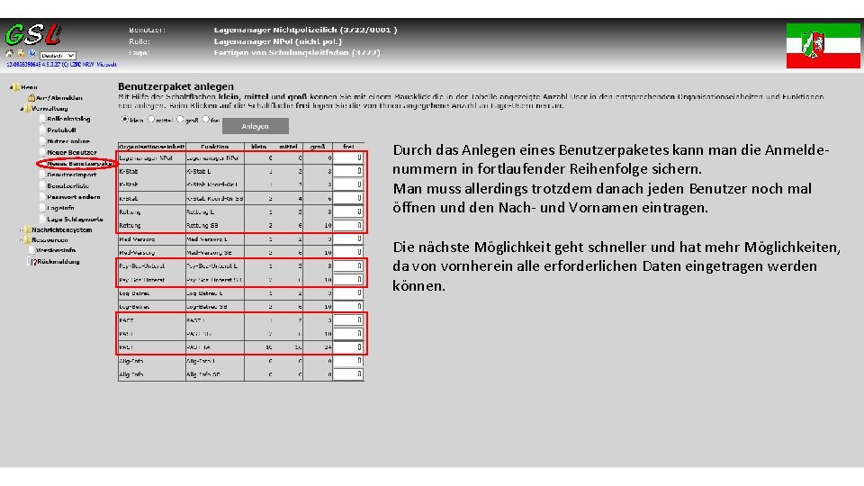 Durch das Anlegen eines Benutzerpaketes kann man die Anmeldenummern in fortlaufender Reihenfolge sichern. Man