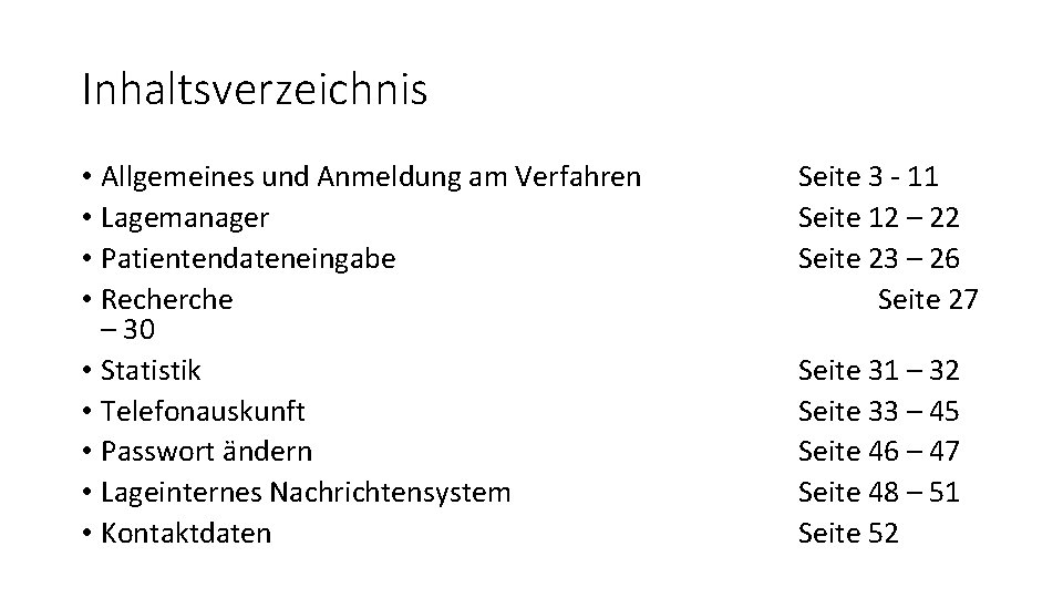 Inhaltsverzeichnis • Allgemeines und Anmeldung am Verfahren • Lagemanager • Patientendateneingabe • Recherche –