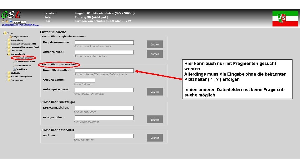 Hier kann auch nur mit Fragmenten gesucht werden. Allerdings muss die Eingabe ohne die