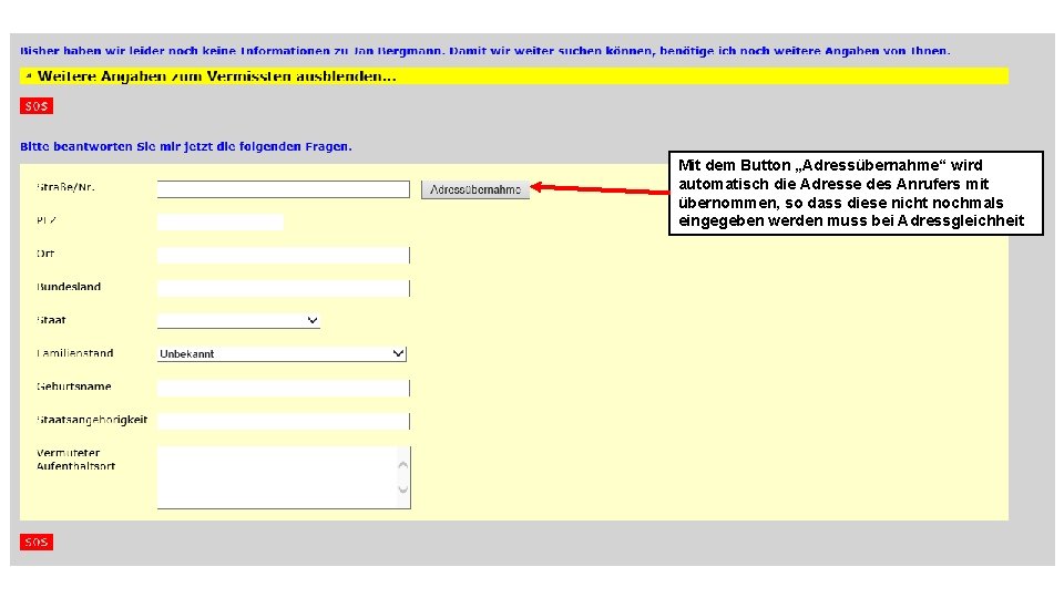 Mit dem Button „Adressübernahme“ wird automatisch die Adresse des Anrufers mit übernommen, so dass