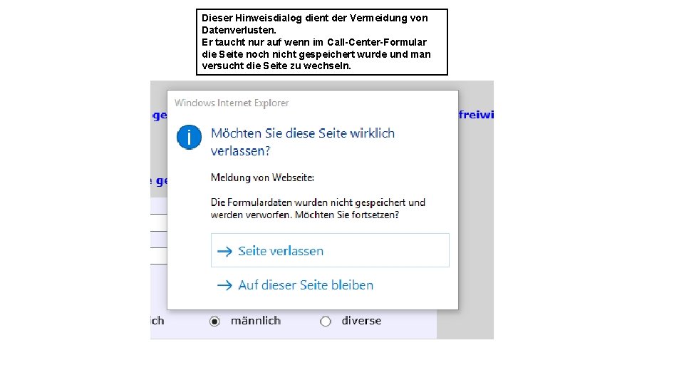 Dieser Hinweisdialog dient der Vermeidung von Datenverlusten. Er taucht nur auf wenn im Call-Center-Formular