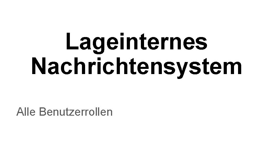 Lageinternes Nachrichtensystem Alle Benutzerrollen 