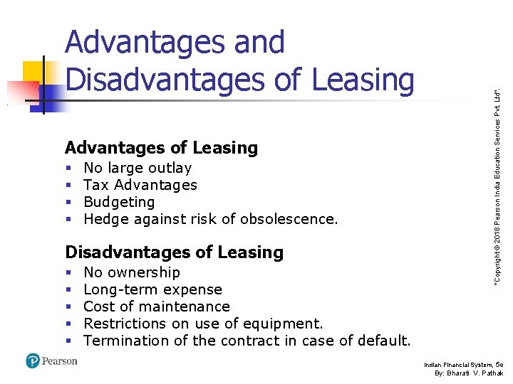 Advantages of Leasing § § No large outlay Tax Advantages Budgeting Hedge against risk