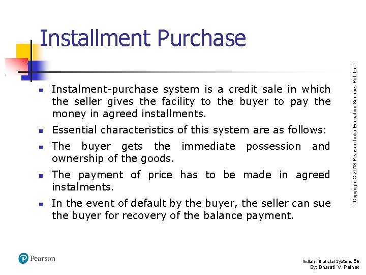  Instalment-purchase system is a credit sale in which the seller gives the facility