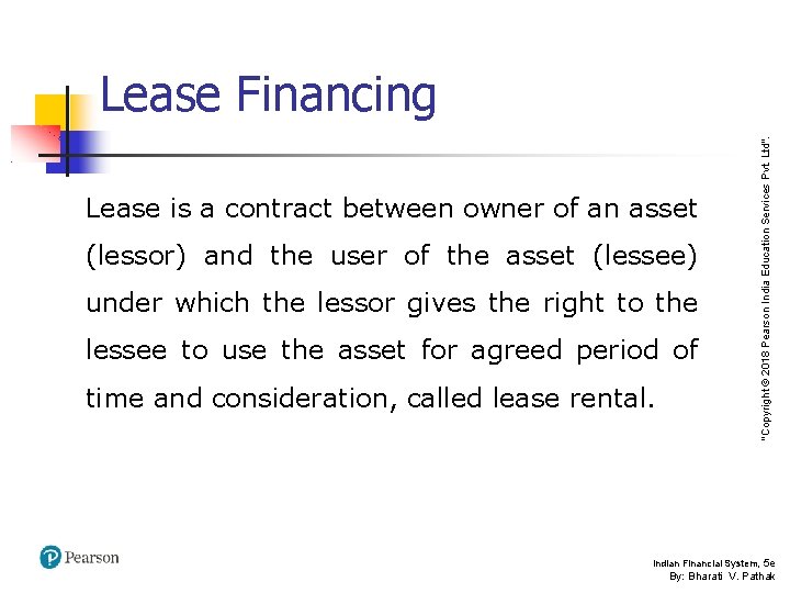 Lease is a contract between owner of an asset (lessor) and the user of