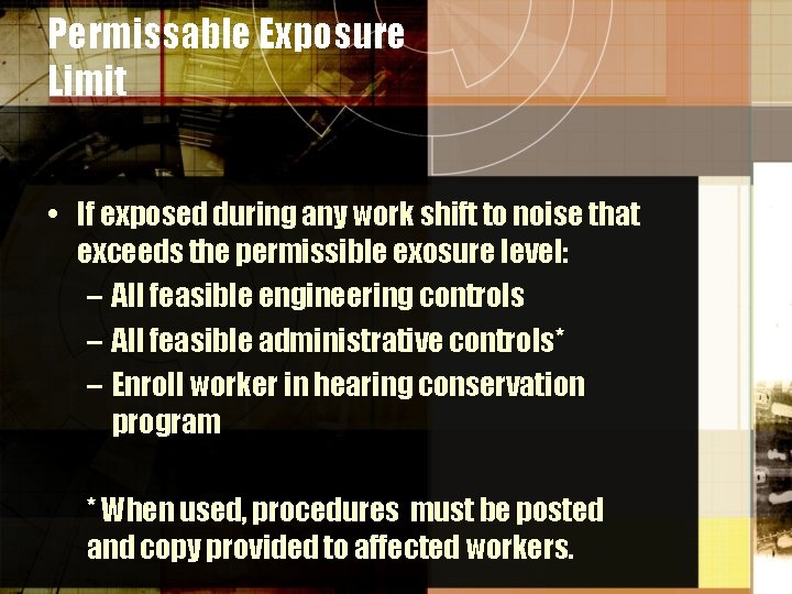 Permissable Exposure Limit • If exposed during any work shift to noise that exceeds