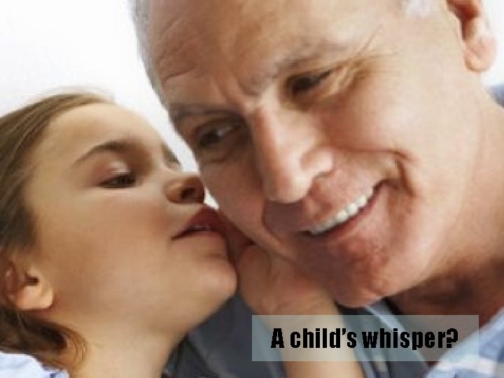 A child’s whisper? 