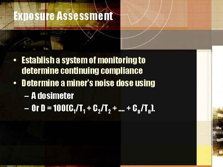 Exposure Assessment • Establish a system of monitoring to determine continuing compliance • Determine