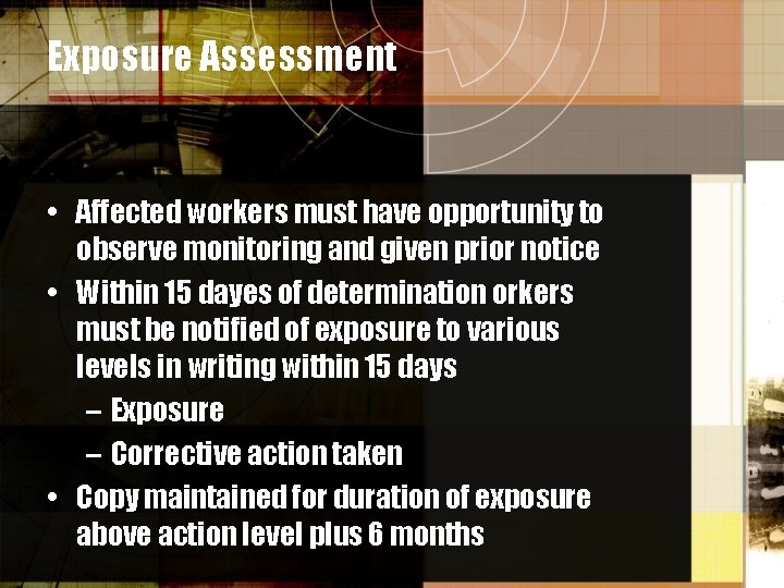 Exposure Assessment • Affected workers must have opportunity to observe monitoring and given prior