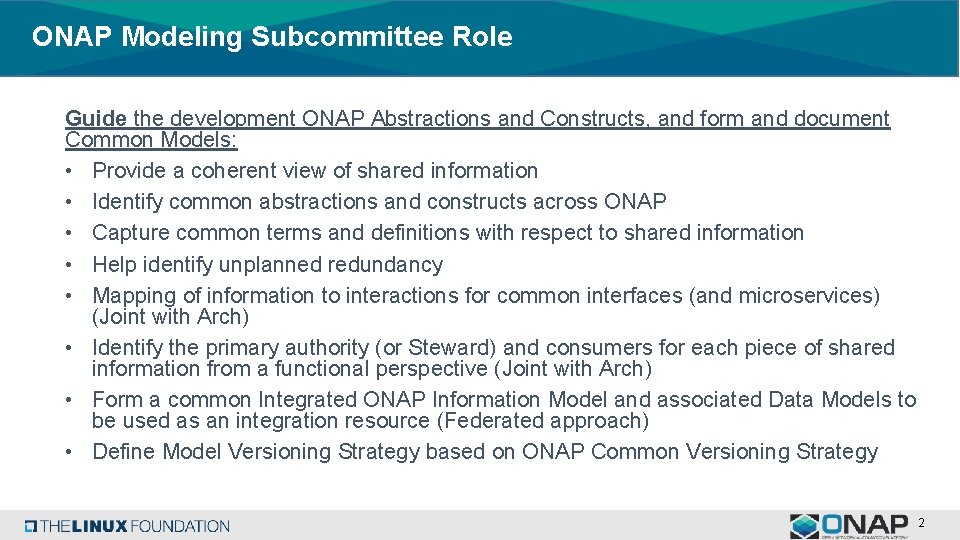 ONAP Modeling Subcommittee Role Guide the development ONAP Abstractions and Constructs, and form and