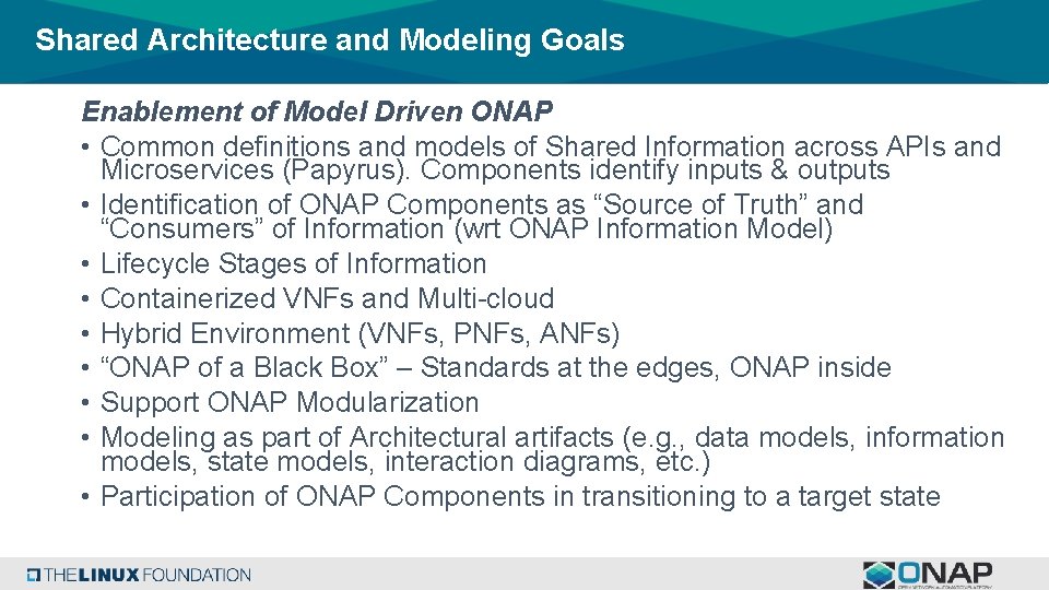 Shared Architecture and Modeling Goals Enablement of Model Driven ONAP • Common definitions and