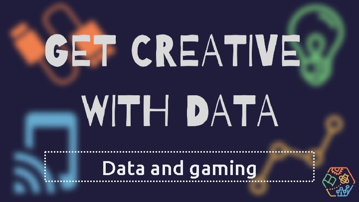 Data and gaming 