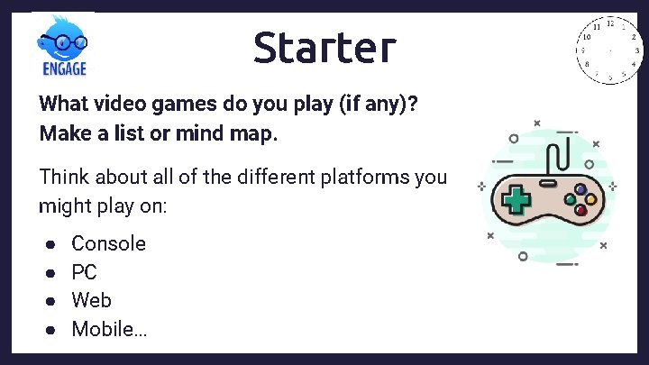 Starter What video games do you play (if any)? Make a list or mind