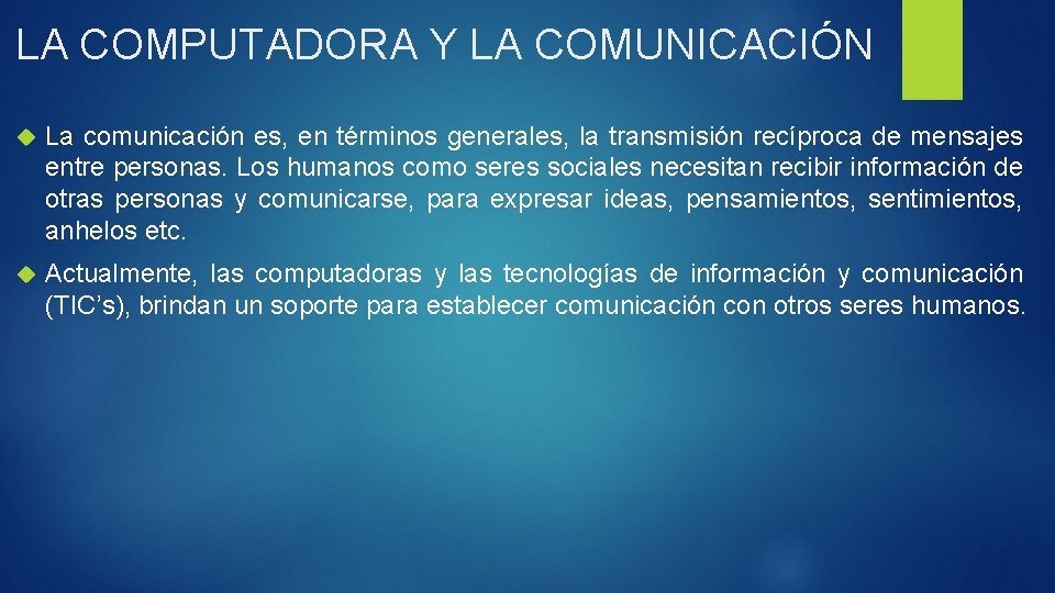 LA COMPUTADORA Y LA COMUNICACIÓN La comunicación es, en términos generales, la transmisión recíproca LA COMPUTADORA Y LA COMUNICACIÓN La comunicación es, en términos generales, la transmisión recíproca