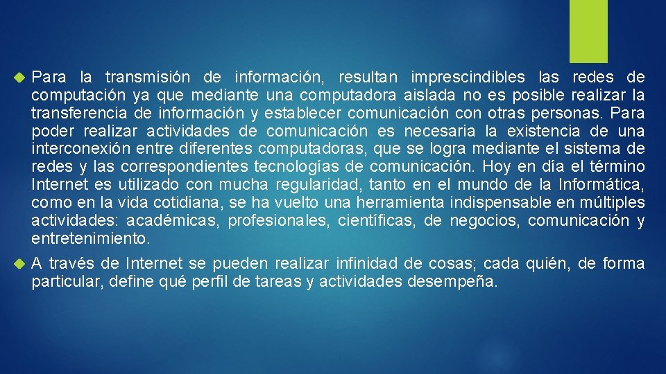 Para la transmisión de información, resultan imprescindibles las redes de computación ya que mediante Para la transmisión de información, resultan imprescindibles las redes de computación ya que mediante