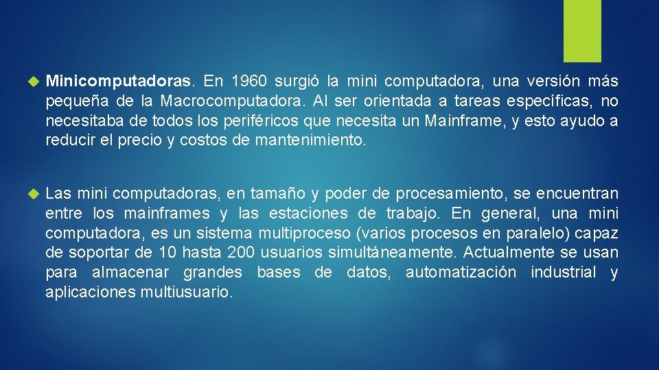 Minicomputadoras. En 1960 surgió la mini computadora, una versión más pequeña de la Minicomputadoras. En 1960 surgió la mini computadora, una versión más pequeña de la