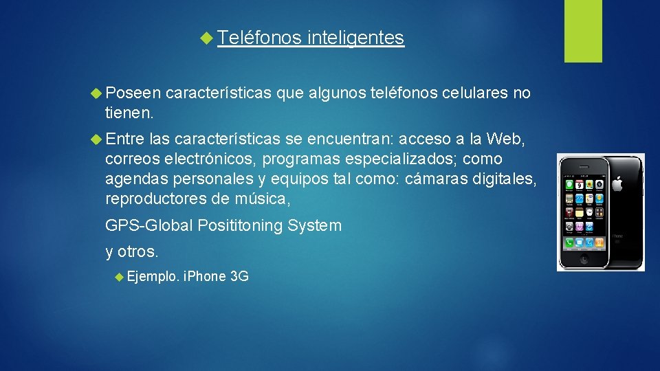 Teléfonos Poseen inteligentes características que algunos teléfonos celulares no tienen. Entre las características Teléfonos Poseen inteligentes características que algunos teléfonos celulares no tienen. Entre las características