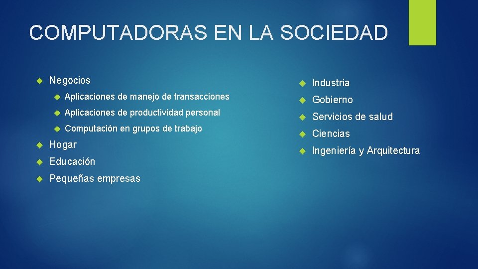COMPUTADORAS EN LA SOCIEDAD Negocios Aplicaciones de manejo de transacciones Aplicaciones de productividad personal COMPUTADORAS EN LA SOCIEDAD Negocios Aplicaciones de manejo de transacciones Aplicaciones de productividad personal