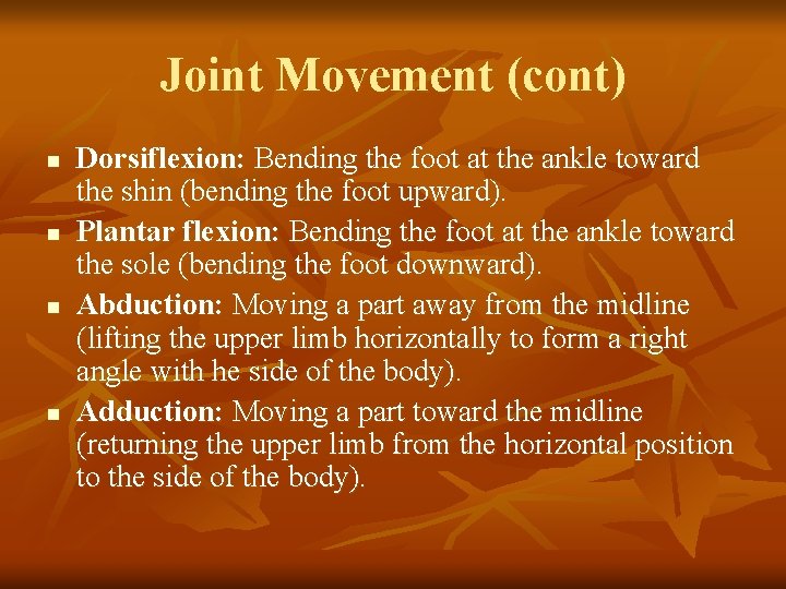 Joint Movement (cont) n n Dorsiflexion: Bending the foot at the ankle toward the Joint Movement (cont) n n Dorsiflexion: Bending the foot at the ankle toward the