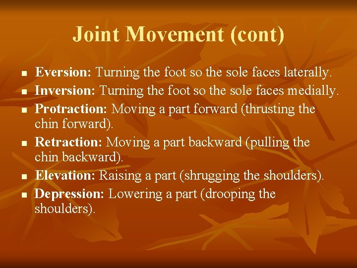 Joint Movement (cont) n n n Eversion: Turning the foot so the sole faces Joint Movement (cont) n n n Eversion: Turning the foot so the sole faces