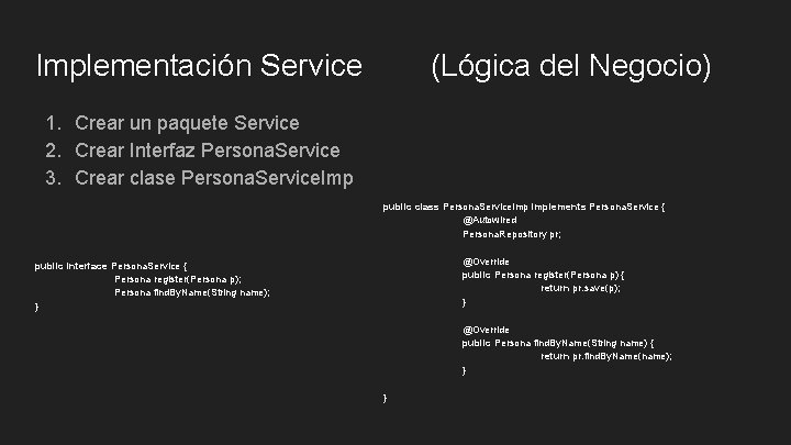 Implementación Service (Lógica del Negocio) 1. Crear un paquete Service 2. Crear Interfaz Persona.