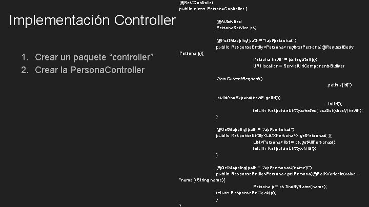 @Rest. Controller public class Persona. Controller { Implementación Controller @Autowired Persona. Service ps; @Post.