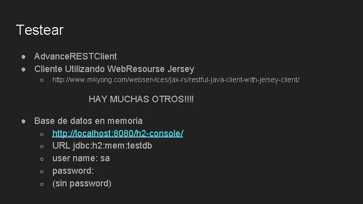 Testear ● Advance. RESTClient ● Cliente Utilizando Web. Resourse Jersey ○ http: //www. mkyong.