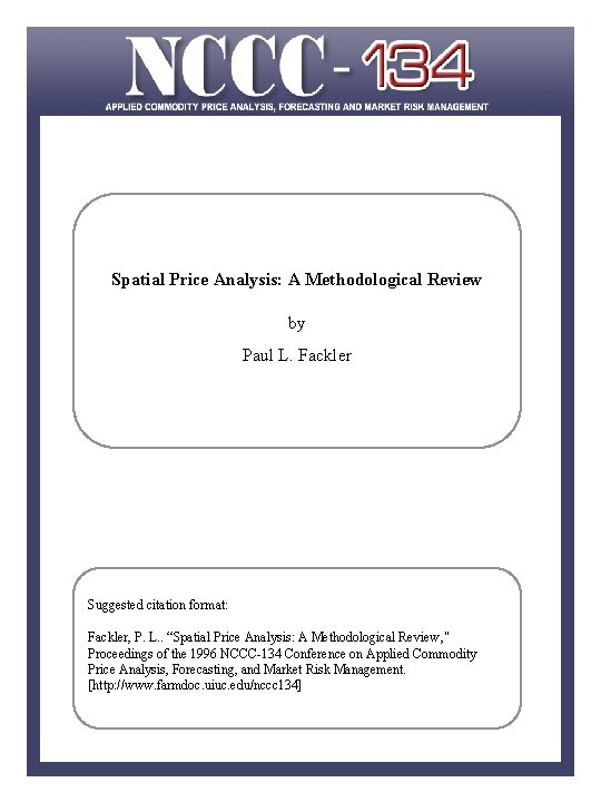 Spatial Price Analysis: A Methodological Review by Paul L. Fackler Suggested citation format: Fackler,