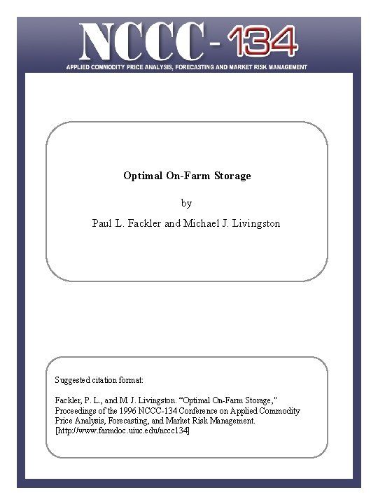 Optimal On-Farm Storage by Paul L. Fackler and Michael J. Livingston Suggested citation format: