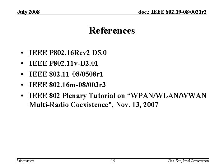 July 2008 doc. : IEEE 802. 19 -08/0021 r 2 References • • •