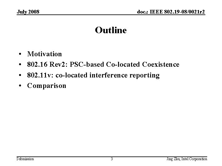 July 2008 doc. : IEEE 802. 19 -08/0021 r 2 Outline • • Motivation