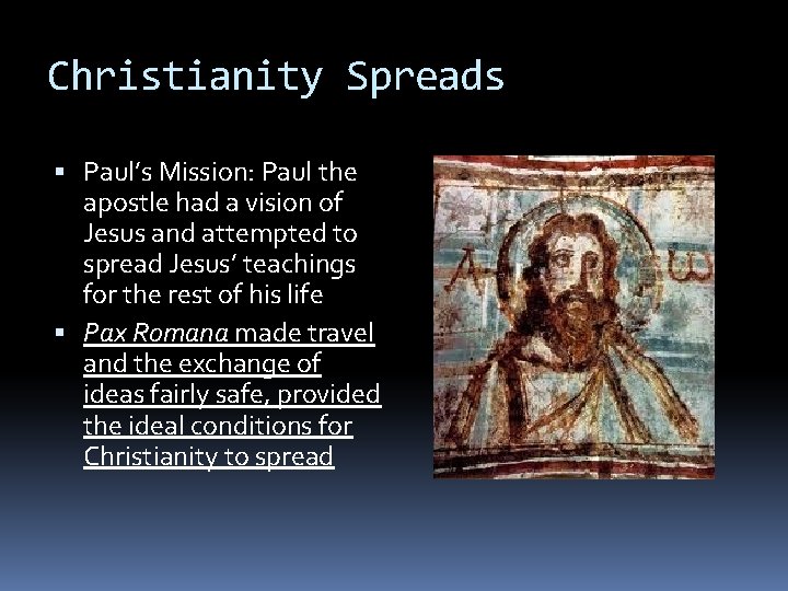 Christianity Spreads Paul’s Mission: Paul the apostle had a vision of Jesus and attempted