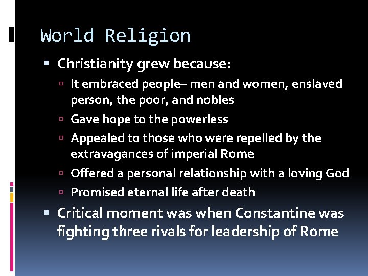 World Religion Christianity grew because: It embraced people– men and women, enslaved person, the