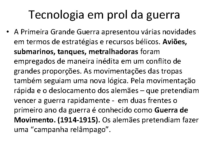 Tecnologia em prol da guerra • A Primeira Grande Guerra apresentou várias novidades em