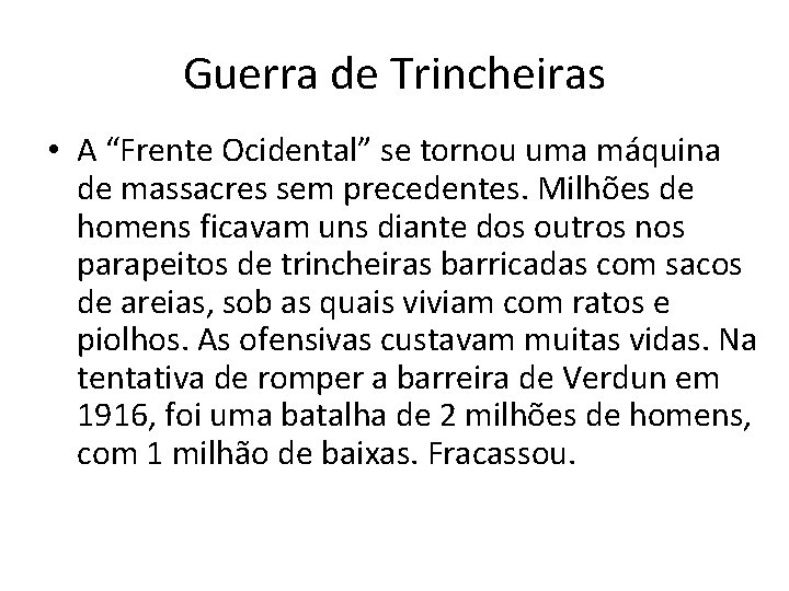 Guerra de Trincheiras • A “Frente Ocidental” se tornou uma máquina de massacres sem