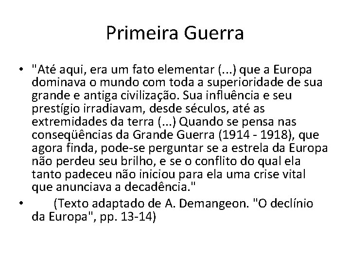 Primeira Guerra • "Até aqui, era um fato elementar (. . . ) que